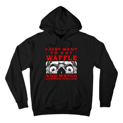 Eat Waffle And Watch Horror Movies Pancake Movie Lover Tall Hoodie