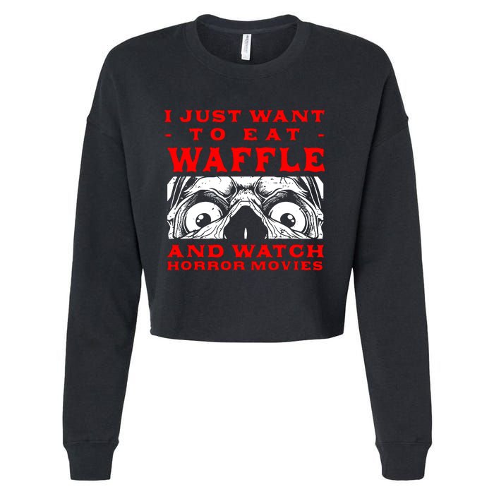 Eat Waffle And Watch Horror Movies Pancake Movie Lover Cropped Pullover Crew