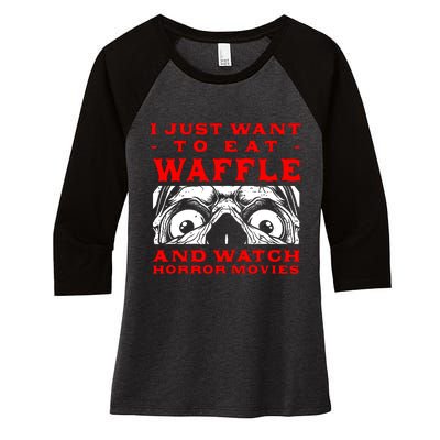 Eat Waffle And Watch Horror Movies Pancake Movie Lover Women's Tri-Blend 3/4-Sleeve Raglan Shirt