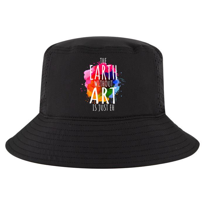 Earth Without Art Is Just Eh Funny Art Teacher Artist Cool Comfort Performance Bucket Hat