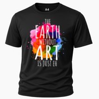 Earth Without Art Is Just Eh Funny Art Teacher Artist Cooling Performance Crew T-Shirt