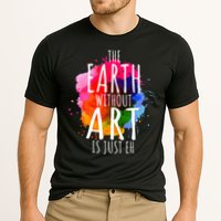 Earth Without Art Is Just Eh Funny Art Teacher Artist Cooling Performance Crew T-Shirt