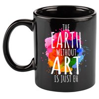 Earth Without Art Is Just Eh Funny Art Teacher Artist 11oz C Handle Ceramic Mug