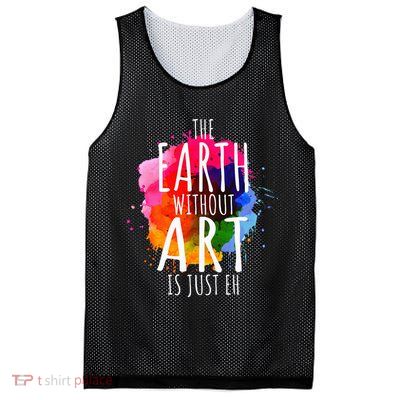 Earth Without Art Is Just Eh Funny Art Teacher Artist Mesh Reversible Basketball Jersey Tank