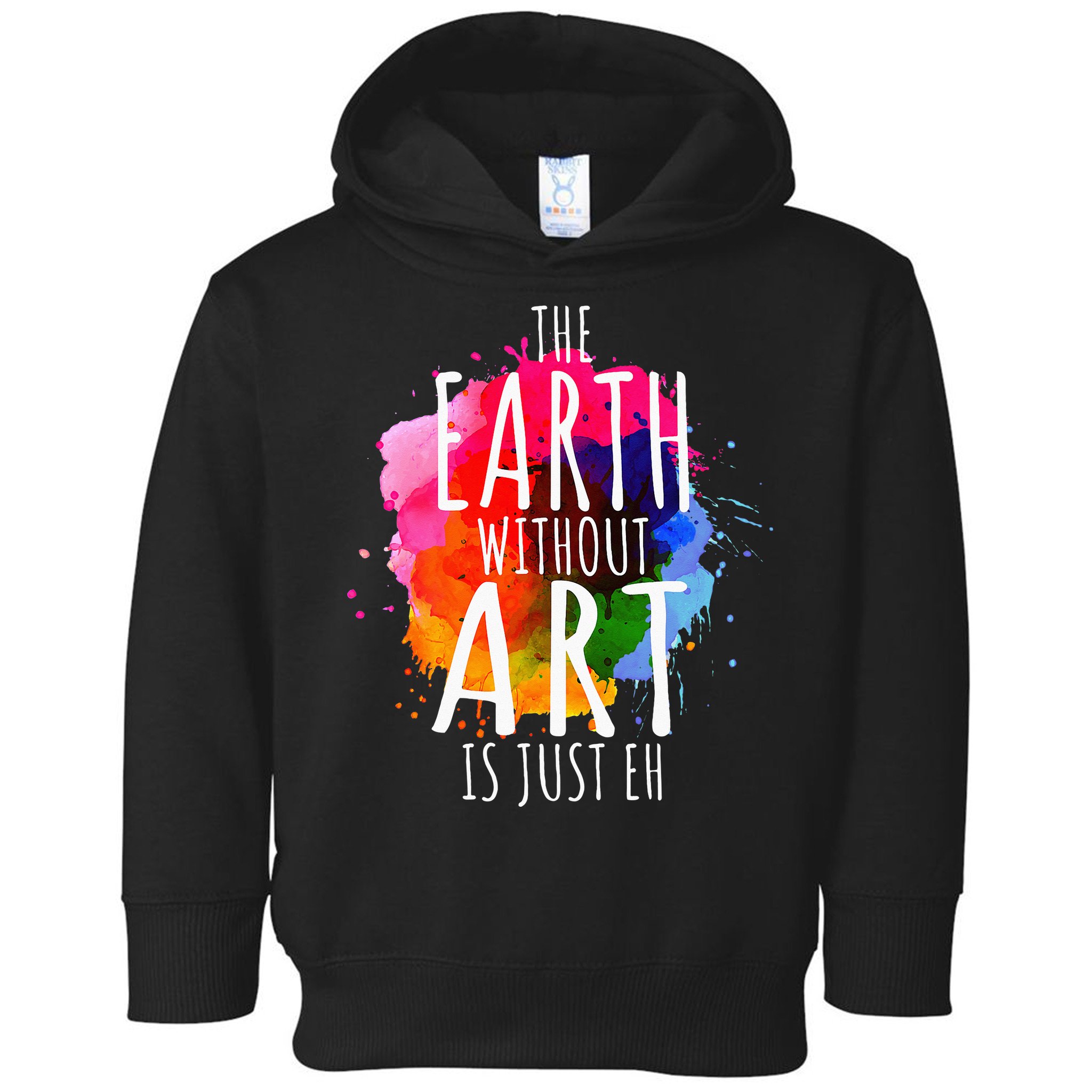 Earth Without Art Is Just Eh Funny Art Teacher Artist Toddler Hoodie