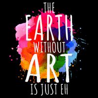 Earth Without Art Is Just Eh Funny Art Teacher Artist Toddler T-Shirt