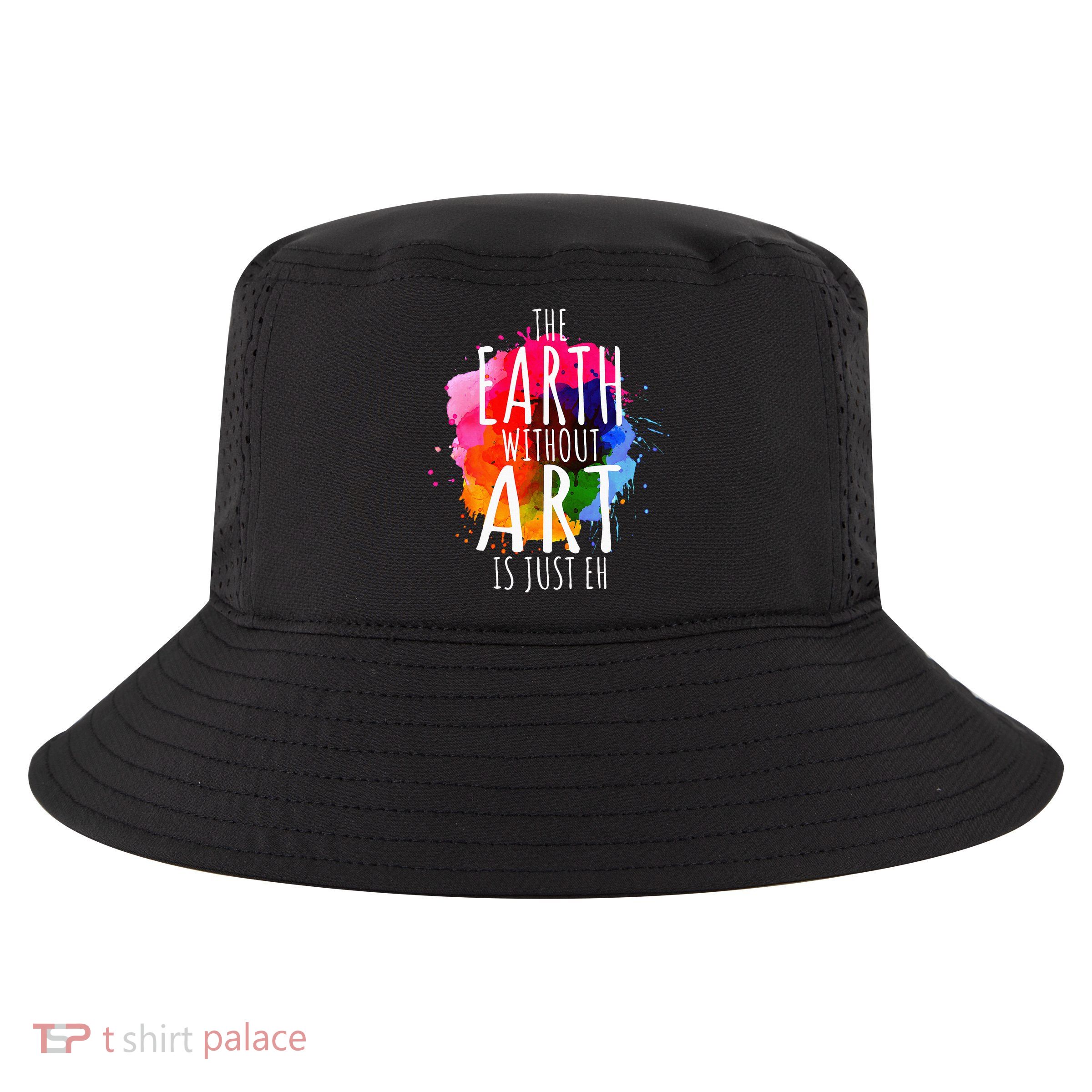 Earth Without Art Is Just Eh Painting Artist Pun Art Teacher  Cool Comfort Performance Bucket Hat