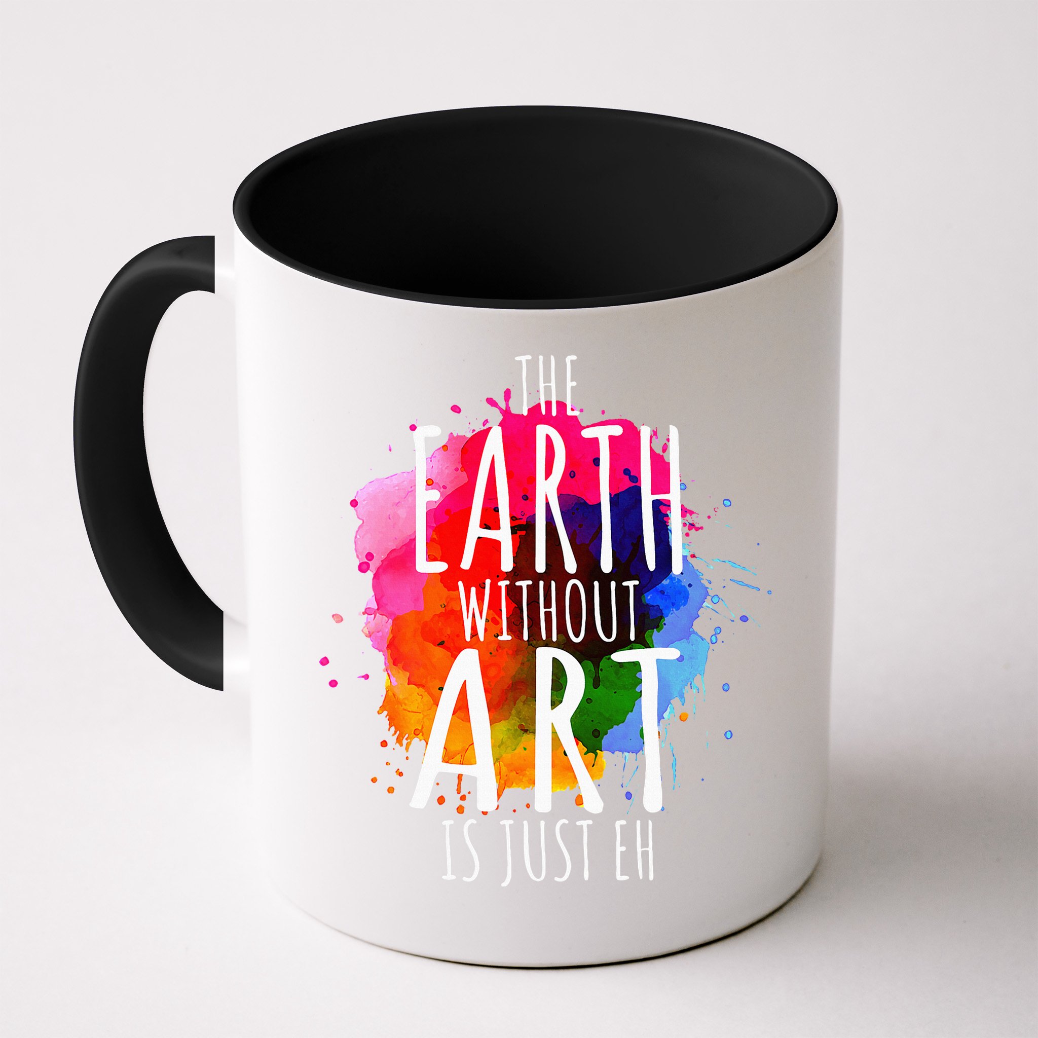Earth Without Art Is Just Eh Painting Artist Pun Art Teacher  Mug