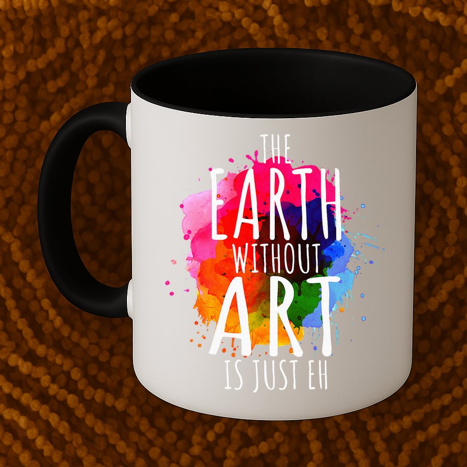 Earth Without Art Is Just Eh Painting Artist Pun Art Teacher  Mug