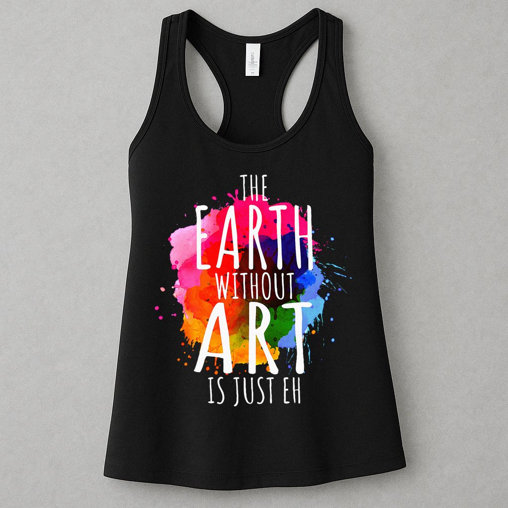 Earth Without Art Is Just Eh Painting Artist Pun Art Teacher  Womens Tank Top