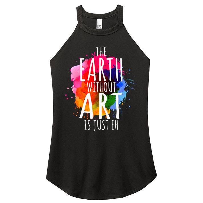 Earth Without Art Is Just Eh Painting Artist Pun Art Teacher  Women's Perfect Tri Rocker Tank