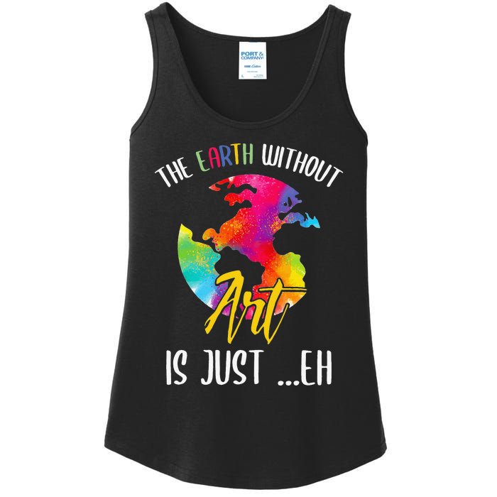 Earth Without Art Is Just Eh - Planet Art - Earth Day Ladies Essential Tank