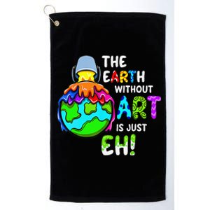 Earth Without Art Is Just Eh Planet Art Earth Day Platinum Collection Golf Towel