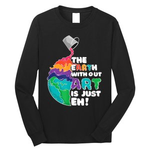 Earth Without Art Is Just EH Long Sleeve Shirt