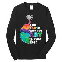 Earth Without Art Is Just EH Long Sleeve Shirt