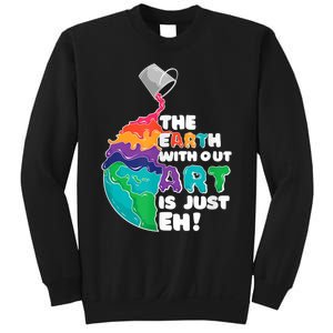 Earth Without Art Is Just EH Sweatshirt