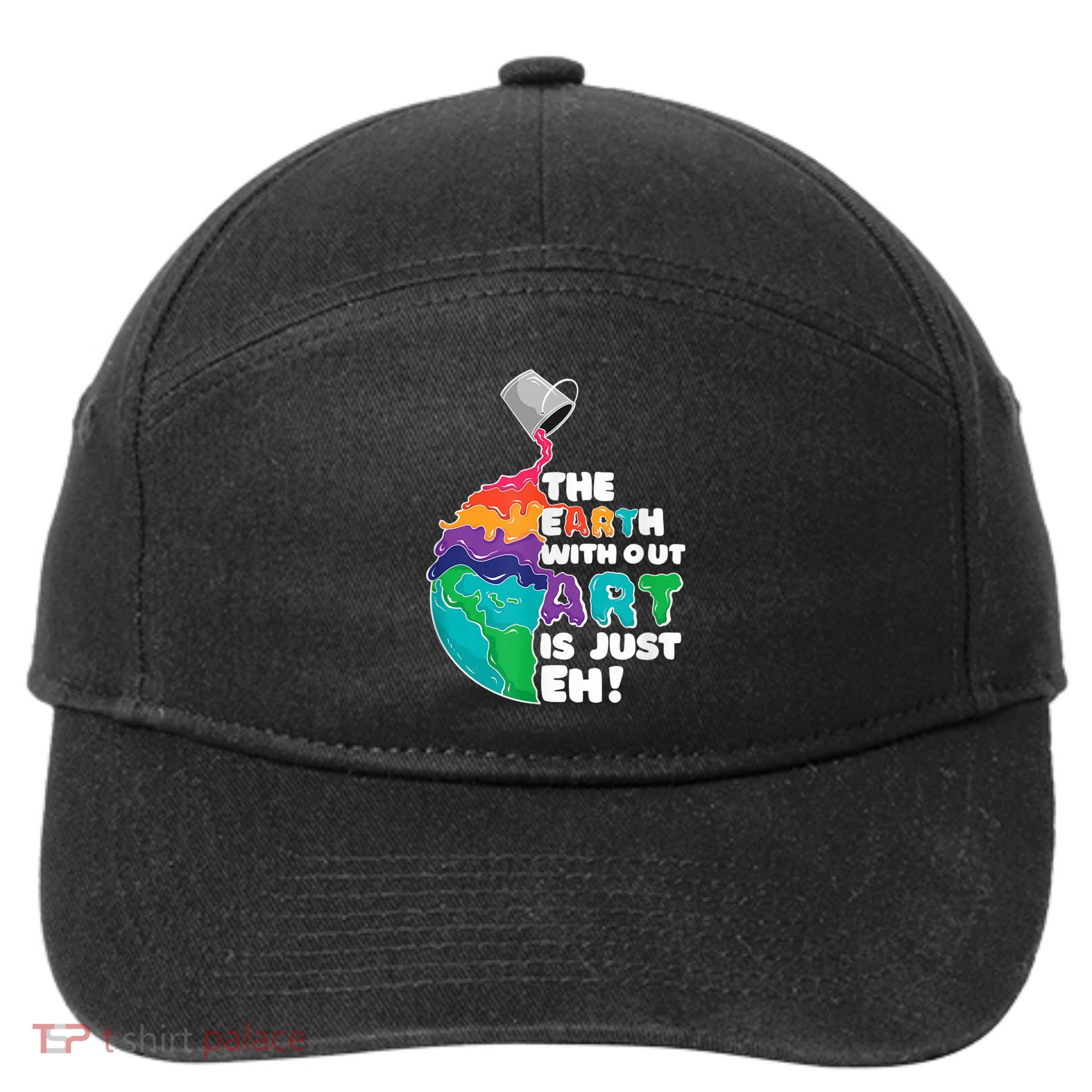 Earth Without Art Is Just EH 7-Panel Snapback Hat