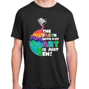 Earth Without Art Is Just EH Adult ChromaSoft Performance T-Shirt