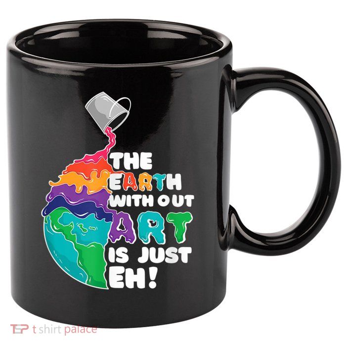 Earth Without Art Is Just EH 11oz C Handle Ceramic Mug