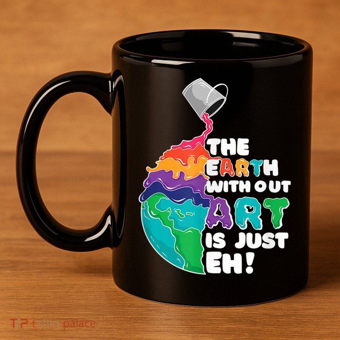 Earth Without Art Is Just EH 11oz C Handle Ceramic Mug