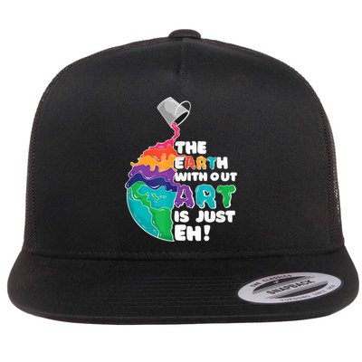 Earth Without Art Is Just EH Flatbill Hat
