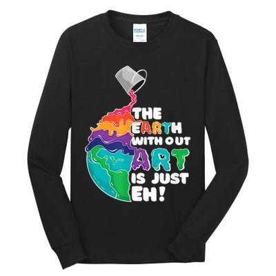 Earth Without Art Is Just EH Tall Long Sleeve T-Shirt