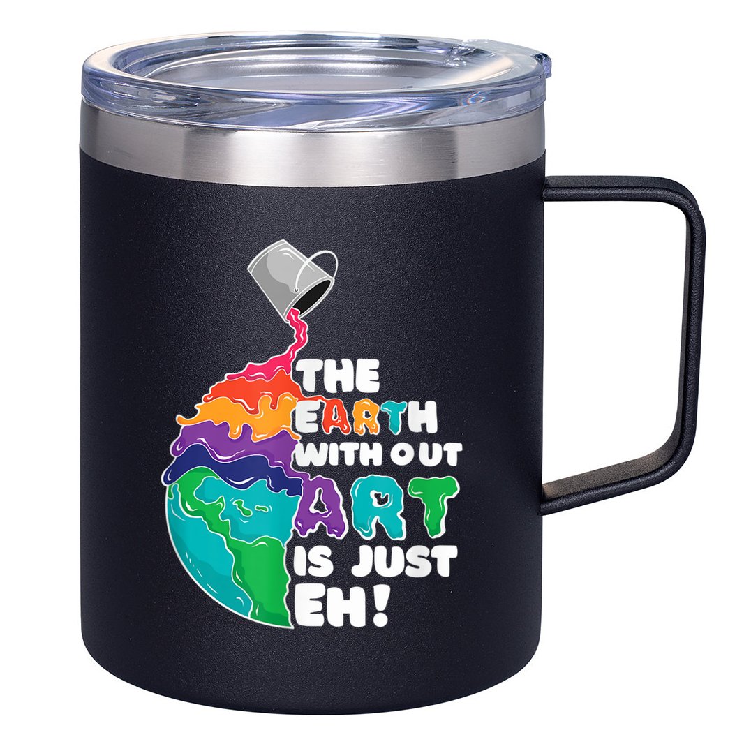 Earth Without Art Is Just EH 12oz Stainless Steel Coffee Mug