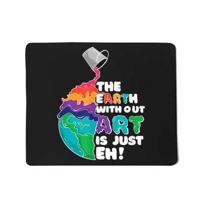 Earth Without Art Is Just EH Mousepad