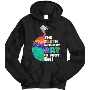 Earth Without Art Is Just EH Tie Dye Hoodie