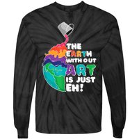 Earth Without Art Is Just EH Tie-Dye Long Sleeve Shirt