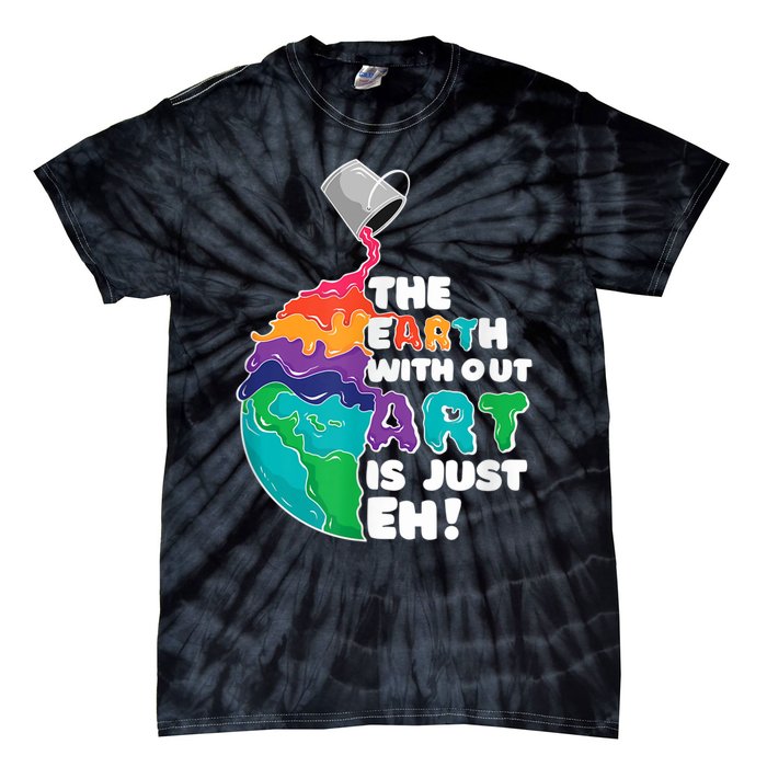 Earth Without Art Is Just EH Tie-Dye T-Shirt