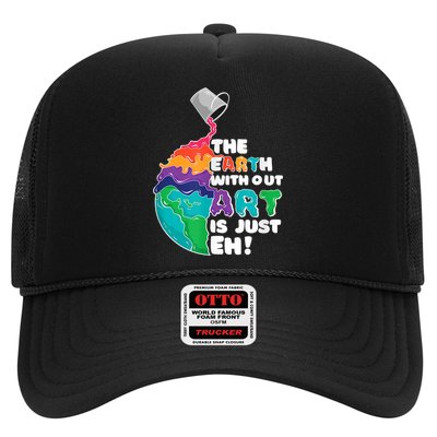 Earth Without Art Is Just EH Trucker Hat