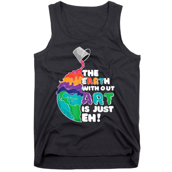 Earth Without Art Is Just EH Tank Top