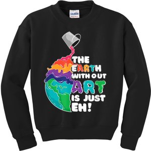 Earth Without Art Is Just EH Kids Sweatshirt