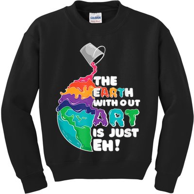 Earth Without Art Is Just EH Kids Sweatshirt