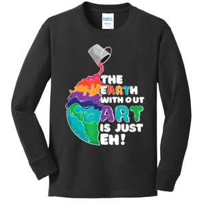 Earth Without Art Is Just EH Kids Long Sleeve Shirt