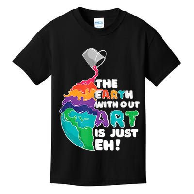 Earth Without Art Is Just EH Kids T-Shirt