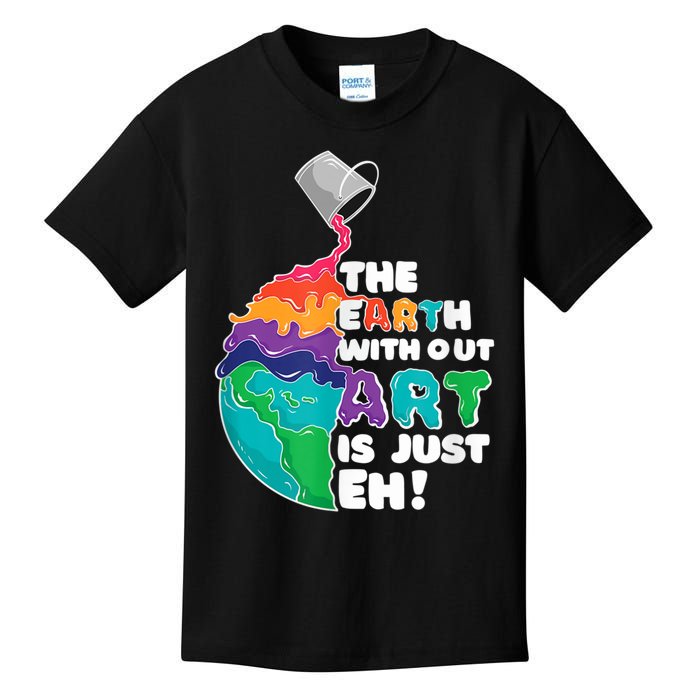 Earth Without Art Is Just EH Kids T-Shirt