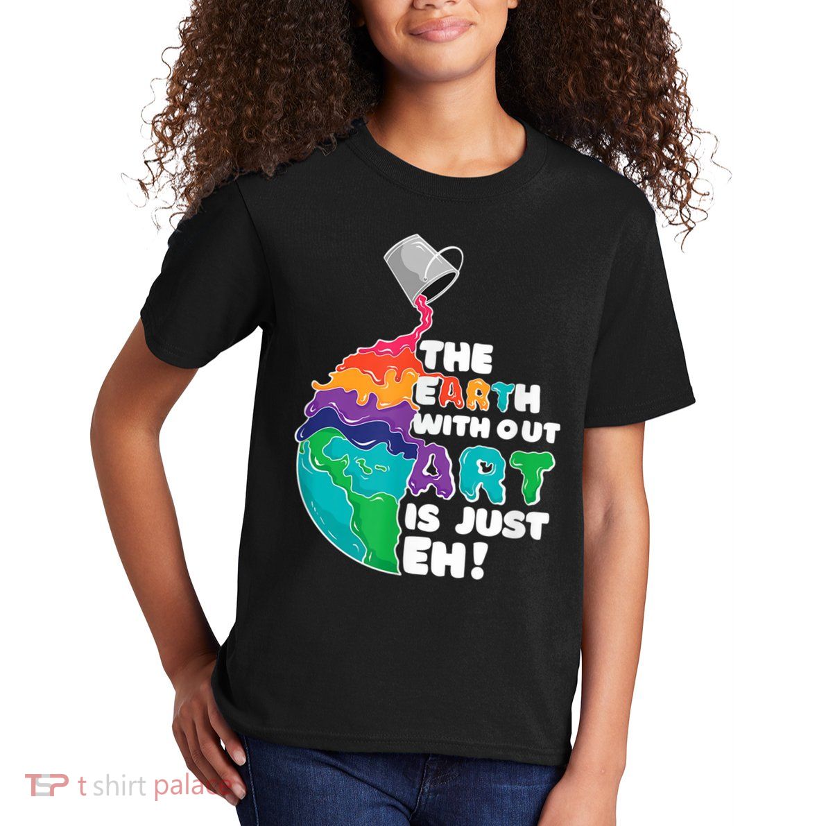 Earth Without Art Is Just EH Kids T-Shirt