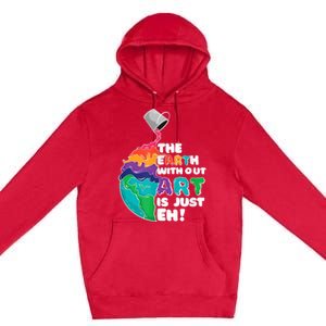 Earth Without Art Is Just EH Premium Pullover Hoodie