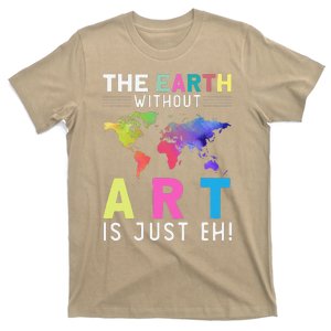 Earth Without Art Is Just Eh Earth Day Planet Art T-Shirt