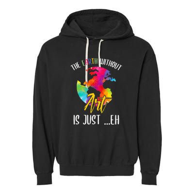 Earth Without Art Is Just Eh Planet Funny Earth Day Garment-Dyed Fleece Hoodie