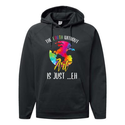 Earth Without Art Is Just Eh Planet Funny Earth Day Performance Fleece Hoodie