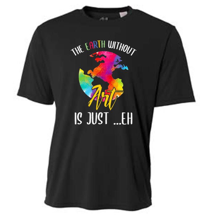 Earth Without Art Is Just Eh Planet Funny Earth Day Cooling Performance Crew T-Shirt