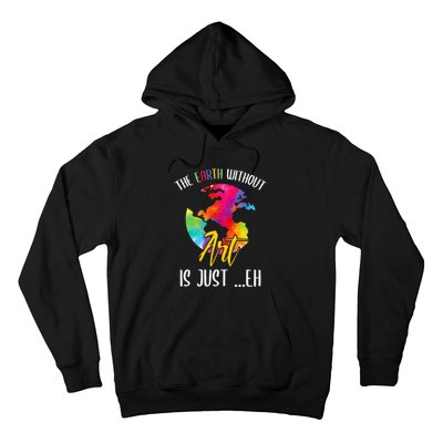 Earth Without Art Is Just Eh Planet Funny Earth Day Hoodie