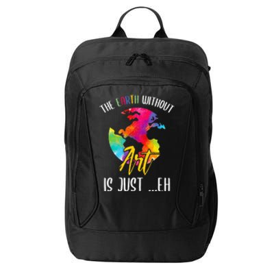 Earth Without Art Is Just Eh Planet Funny Earth Day City Backpack