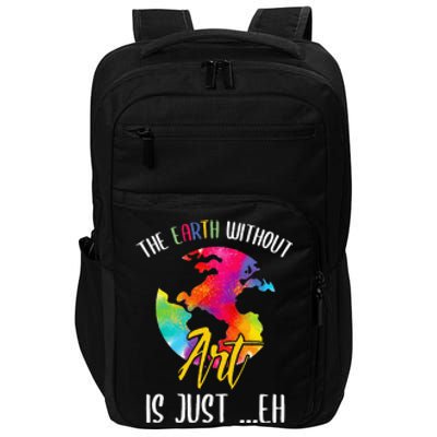 Earth Without Art Is Just Eh Planet Funny Earth Day Impact Tech Backpack