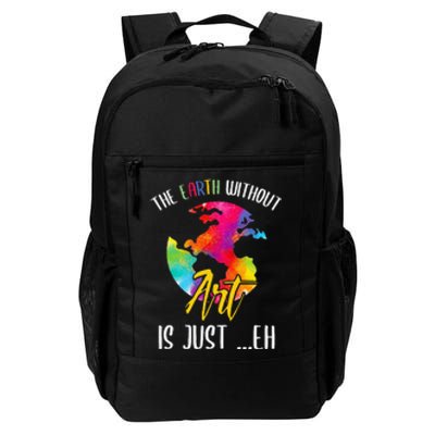 Earth Without Art Is Just Eh Planet Funny Earth Day Daily Commute Backpack