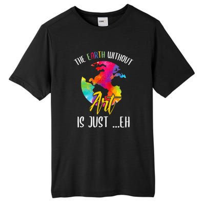 Earth Without Art Is Just Eh Planet Funny Earth Day Tall Fusion ChromaSoft Performance T-Shirt