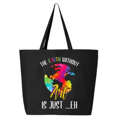 Earth Without Art Is Just Eh Planet Funny Earth Day 25L Jumbo Tote